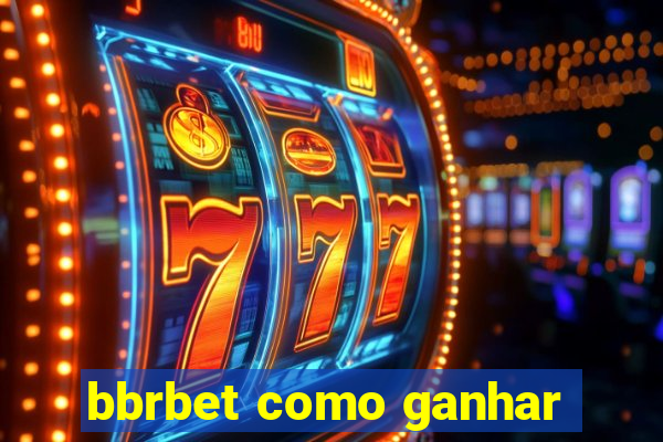 bbrbet como ganhar